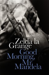 19588169-Good-Morning-Mr-Mandela-Grange-Zelda-la